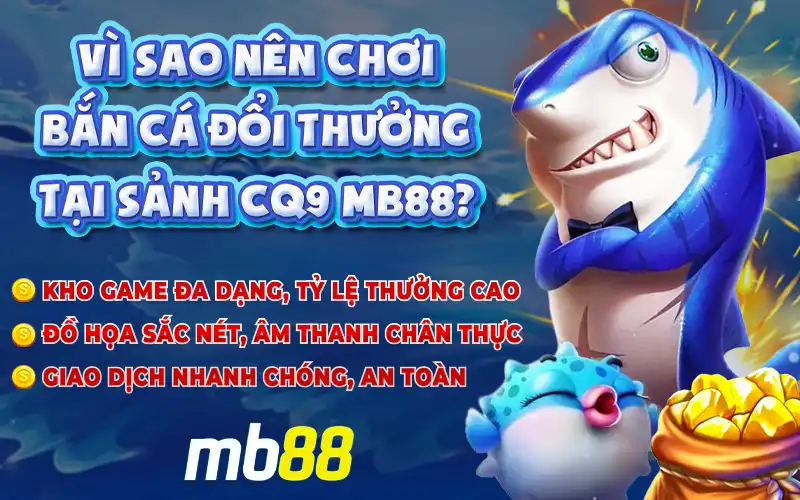 Top 3 game bắn cá CQ9 đáng trải nghiệm tại MB88 - Avexo