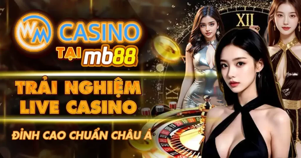 WM Casino Tại MB88 - Trải Nghiệm Live Casino Đỉnh Cao - Avexo