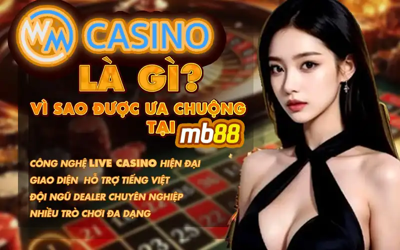 WM Casino Tại MB88 - Trải Nghiệm Live Casino Đỉnh Cao - Avexo