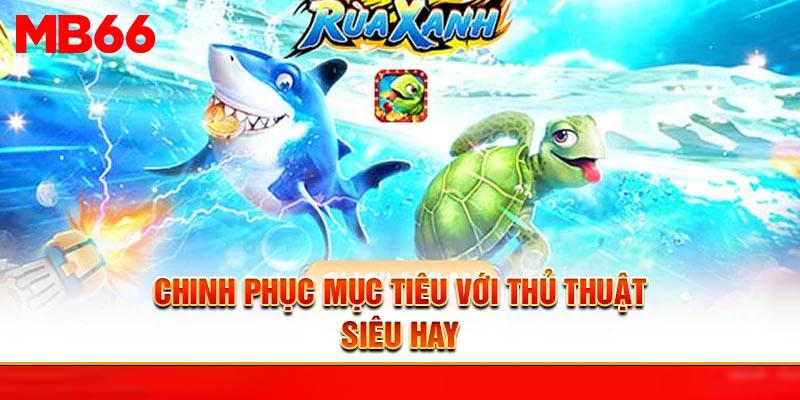 Bắn Cá Rùa Xanh - Game Săn Cá Giải Trí Kiếm Tỷ Cùng MB66 - Avexo