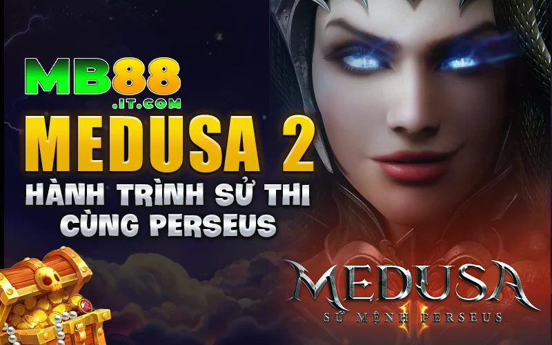 Medusa 2 – Slot Game Với Tính Năng Nổ Hũ Đổi Thưởng Cực Hot - Avexo