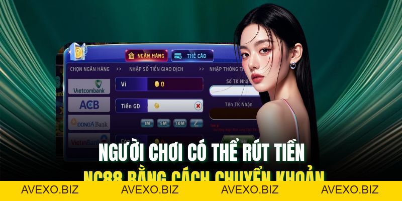 Rút Tiền Nc88: Cách Thức Rút Tiền Đơn Giản, Bảo Mật Cao - Avexo